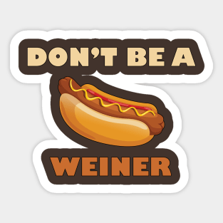 Don't Be a Weiner Sticker